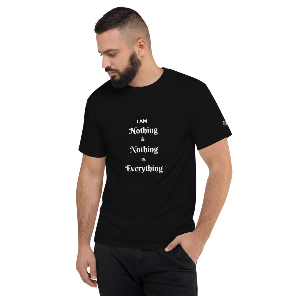 Nothing is Everything Men's Champion T-Shirt