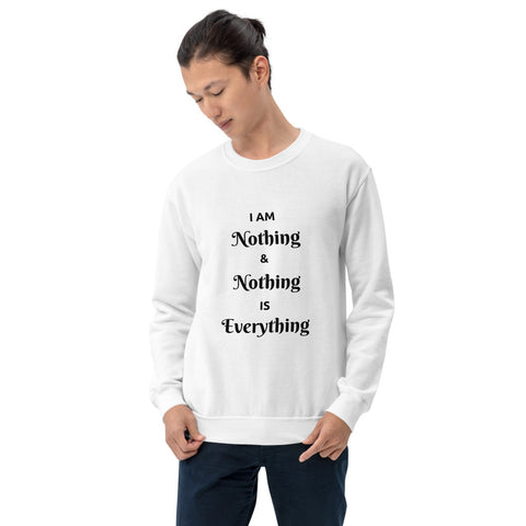 Nothing is Everything Men Sweatshirt