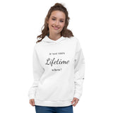 If not this Lifetime When Women Hoodie