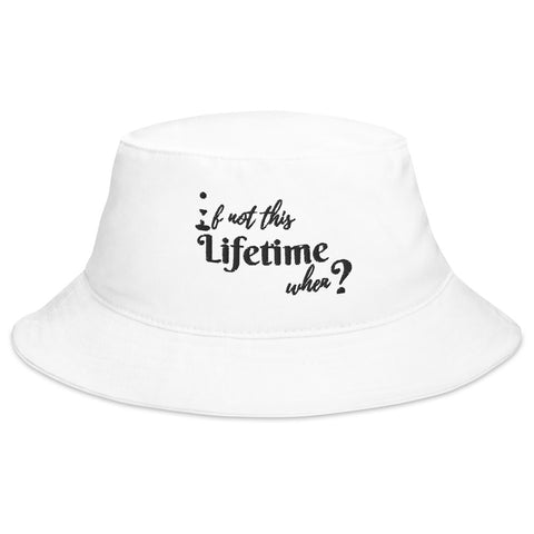 If not this Lifetime when Bucket Hat