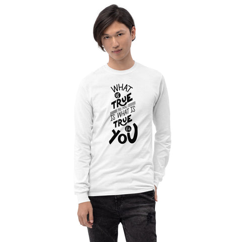 What Is True To You Is What Is True For You Printed Men White Long Sleeve T-Shirt