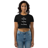 Nothing is everything Organic Crop Top