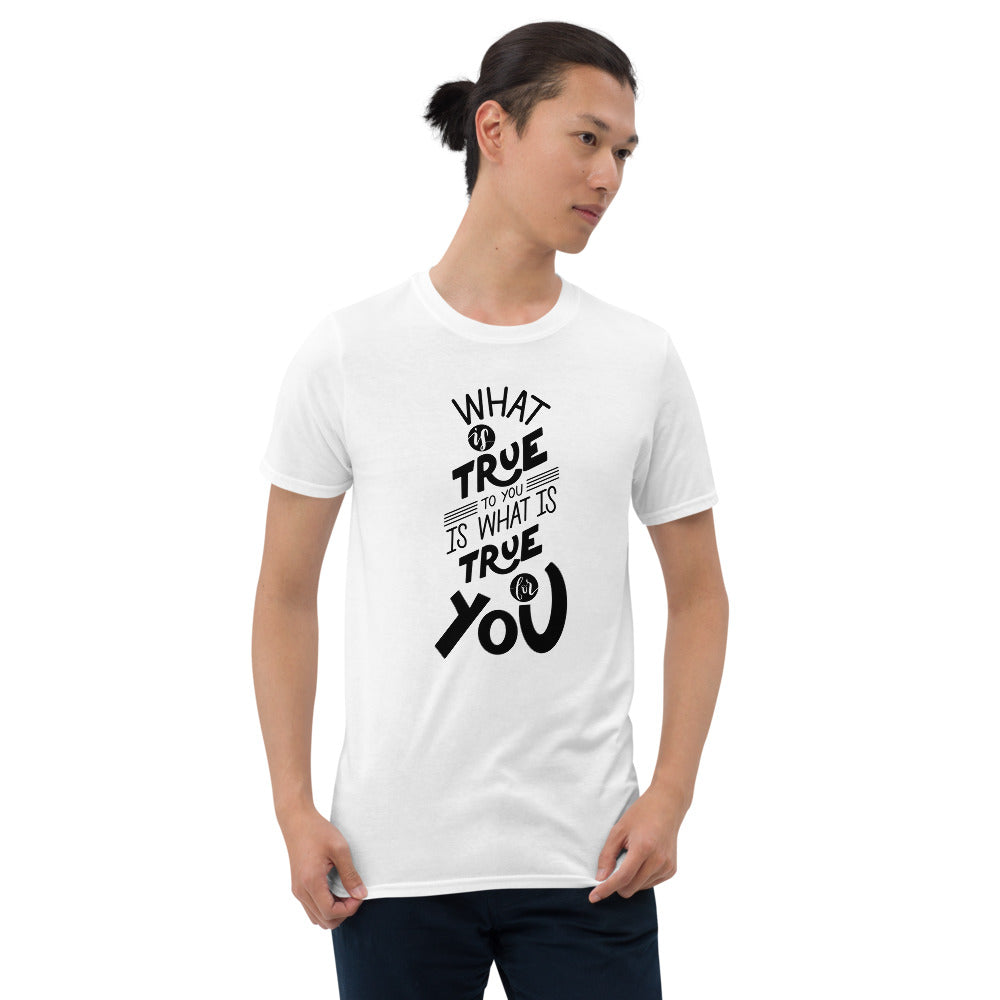 What Is True To You Is What Is True For You Printed White Short-Sleeve Men T-Shirt
