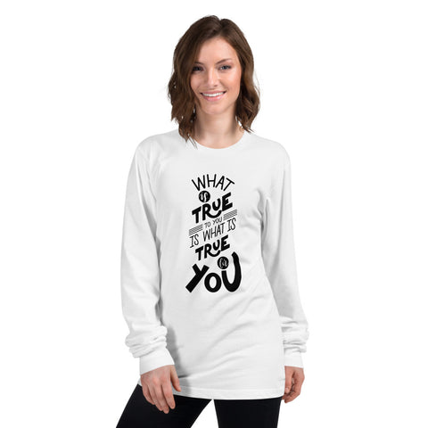 What Is True To You Is What Is True For You Printed Women White Long sleeve t-shirt